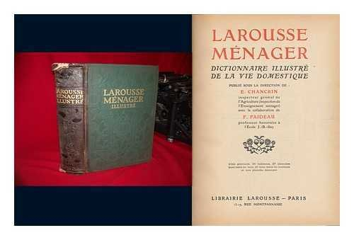 larousse ménager - dictionnaire illustré de la vie domestique, publié sous la direction de e. chancr