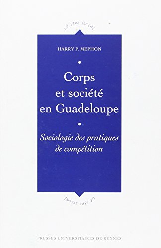 Corps et société en Guadeloupe : sociologie des pratiques de compétition