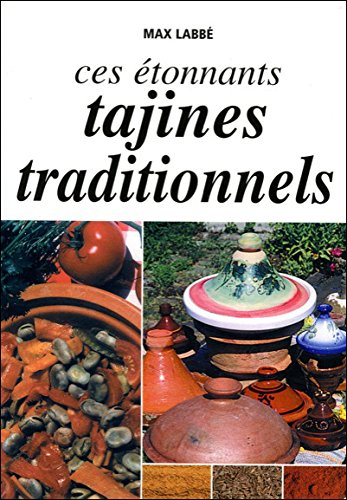 Ces étonnants tajines traditionnels : et l'énumération des plus importants aromates, épices et condi