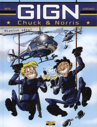 Chuck & Norris au GIGN. Vol. 1. Mission zéro !