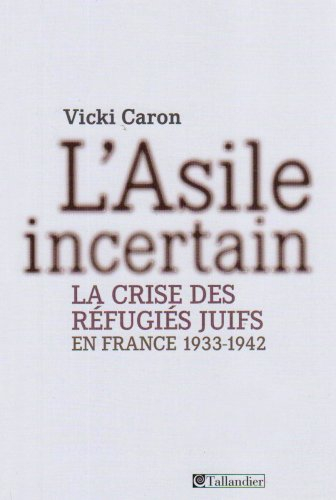 L'asile incertain : la crise des réfugiés juifs en France, 1933-1942