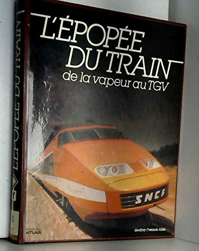 L'Epopée du train : De la vapeur au T.G.V.