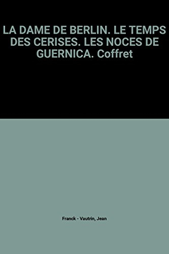 la dame de berlin. le temps des cerises. les noces de guernica. coffret