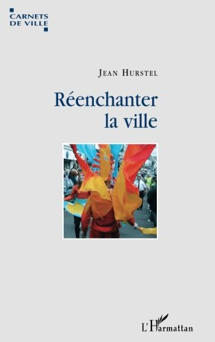 Réenchanter la ville : voyage dans dix villes culturelles européennes