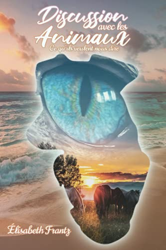 Discussion avec les animaux :: ce qu'ils veulent nous dire