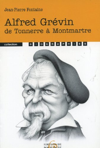 Alfred Grévin : de Tonnerre à Montmartre