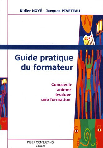 Guide pratique du formateur : concevoir, animer et évaluer une formation