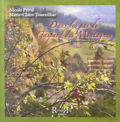 Dans les pas de Gaspard des montagnes : itinéraire illustré du roman épique d'Henri Pourrat