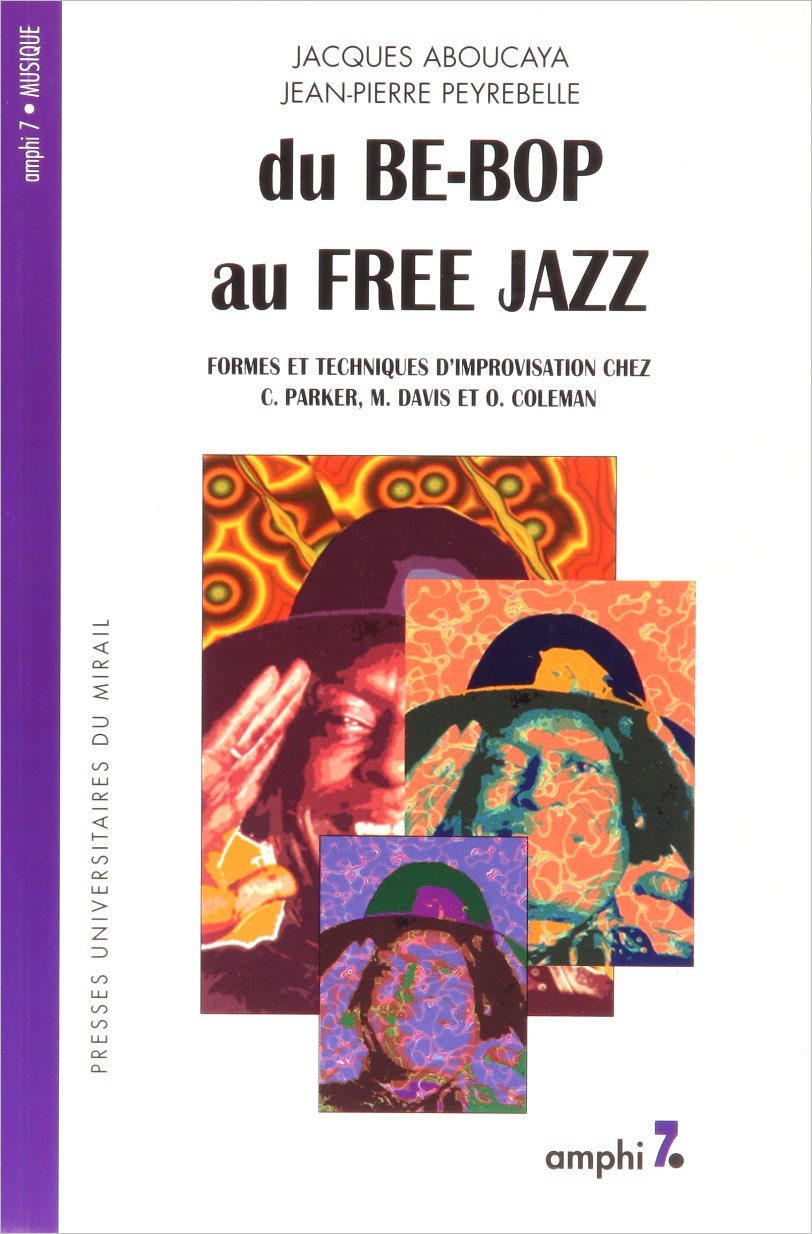 Du be-bop au free jazz : formes et techniques d'improvisation chez C. Parker, M. Davis et O. Coleman