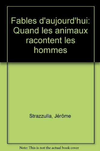 Fables d'aujourd'hui : quand les animaux racontent les hommes