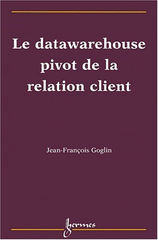 Le datawarehouse, pivot de la relation client