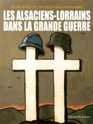 Les Alsaciens-Lorrains dans la Grande Guerre
