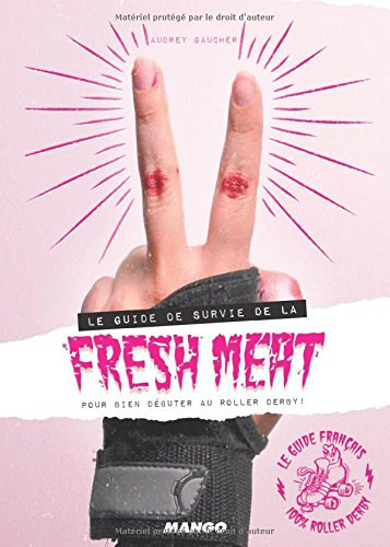 Le guide de survie de la Fresh Meat : pour bien débuter au roller derby !