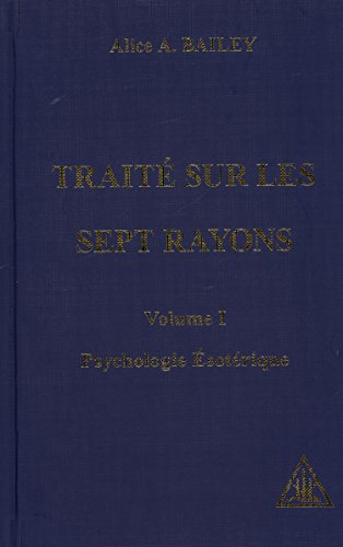 psychologie ésotérique, traité des 7 rayons, volume 1
