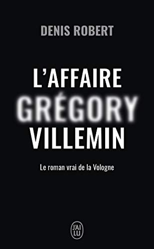 L'affaire Grégory Villemin : le roman de la Vologne