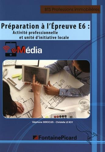 Préparation à l'épreuve E6 : activité professionnelle et unité d'initiative locale : BTS professions