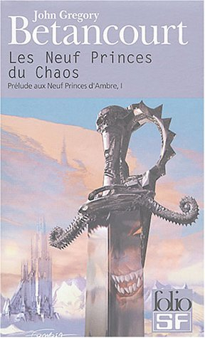 Prélude aux Neuf princes d'Ambre. Vol. 1. Les neuf princes du Chaos
