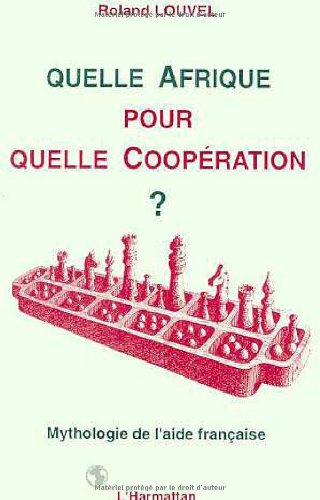 quelle afrique pour quelle coopération?: mythologie de l'aide française