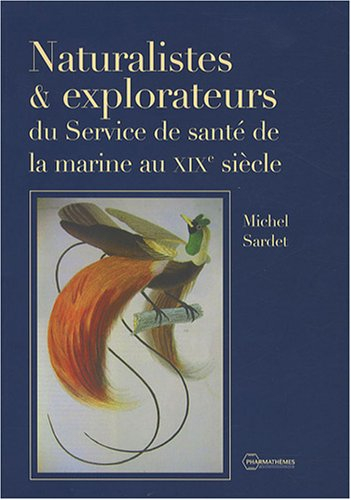 Naturalistes et explorateurs du service de la santé de la marine au XIXe siècle