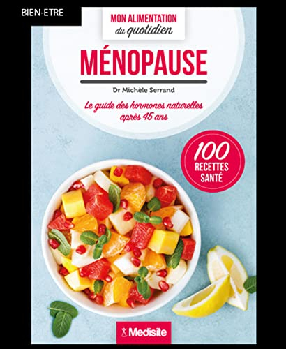 Ménopause : les solutions pour ne pas grossir : 100 recettes santé