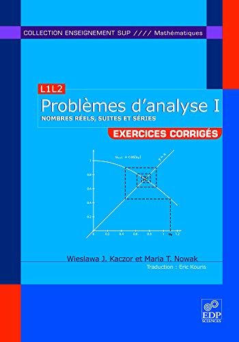 Problèmes d'analyse, L3M1 : exercices corrigés. Vol. 1. Nombres réels, suites et séries