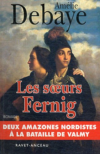 Les soeurs Fernig : l'histoire de Théophile et Félicité Fernig, héroïnes de la Révolution