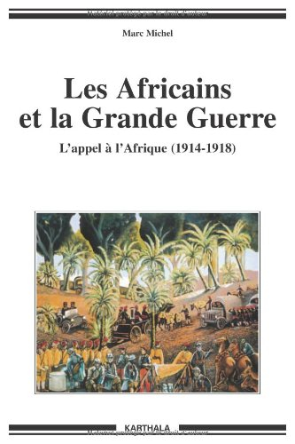 Les Africains et la Grande Guerre : l'appel à l'Afrique (1914-1918)