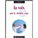 La voix par le shabda-yoga : pour le chant et la parole