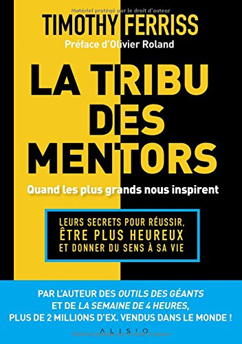 La tribu des mentors : quand les plus grands nous inspirent : leurs secrets pour réussir, être plus 