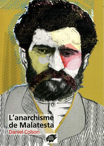 L'anarchisme de Malatesta. L'anarchie. A propos de Pierre Kroptokine. Réponse à la Plateforme