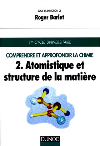Comprendre et approfondir la chimie. Vol. 2. Atomistique et structure de la matière
