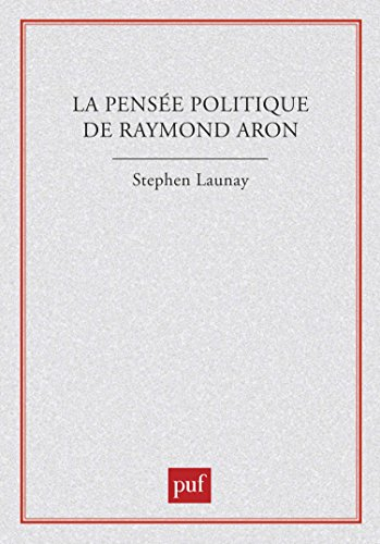 La pensée politique de Raymond Aron