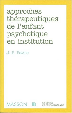 Les approches thérapeutiques de l'enfant psychotique