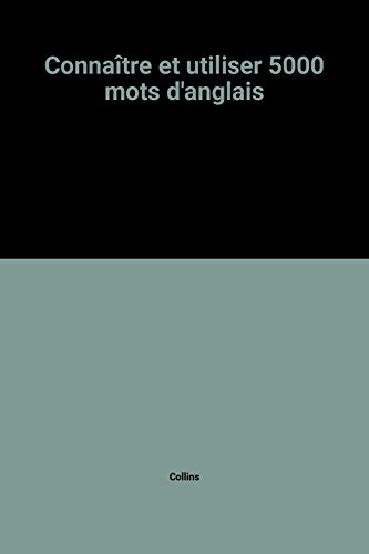 Connaître et utiliser 5.000 mots d'anglais : Collins