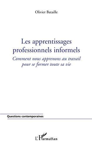 Les apprentissages professionnels informels : comment nous apprenons au travail pour se former toute