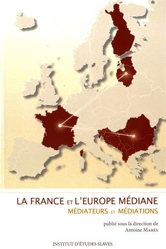 La France et l'Europe médiane : médiateurs et médiations