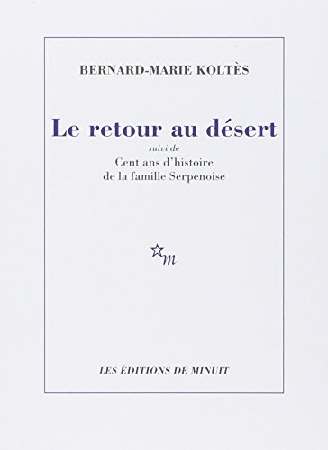 Le retour au désert. Cent ans d'histoire de la famille Serpenoise
