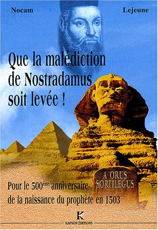 Que la malédiction de Nostradamus soit levée ! : pour le 500e anniversaire de la naissance du prophè