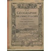 la geographie par l'image et la carte. cours complementaires et ecoles primaires superieures