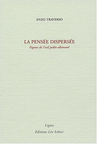 La pensée dispersée : figures de l'exil judéo-allemand