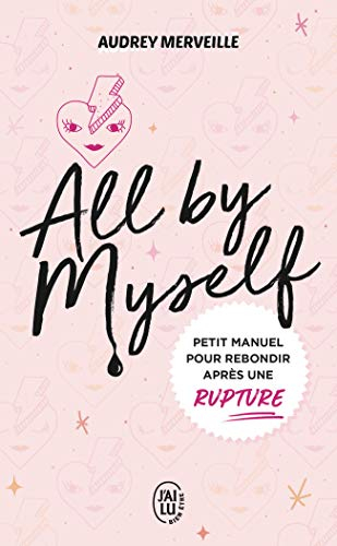 All by myself : petit manuel pour rebondir après une rupture