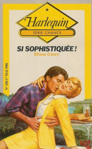 si sophistiquée ! : collection : harlequin série chance n, 158