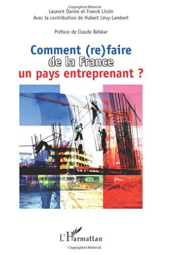 Comment (re)faire de la France un pays entreprenant ? : pour un nouveau modèle économique français