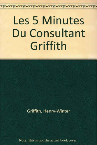 Les cinq minutes du consultant : guide rapide de la consultation médicale