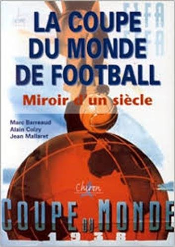 La Coupe du monde de football : miroir d'un siècle