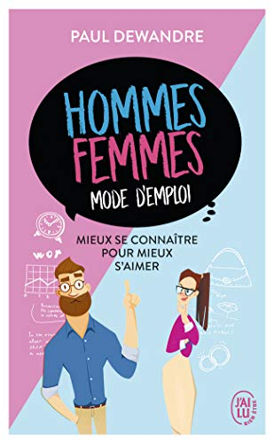 Hommes-femmes, mode d'emploi : mieux se connaître pour mieux s'aimer