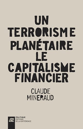 Un terrorisme planétaire, le capitalisme financier