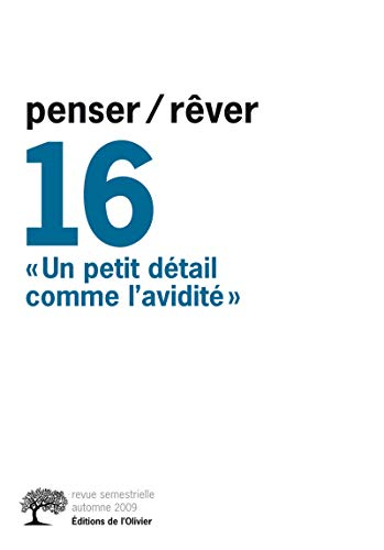 Penser rêver, n° 16. Un petit détail comme l'avidité