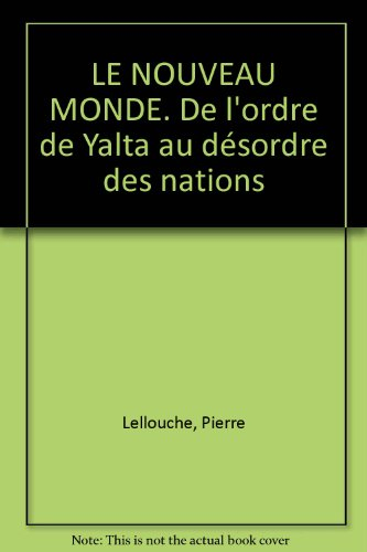 Le Nouveau monde : de l'ordre de Yalta au désordre des nations