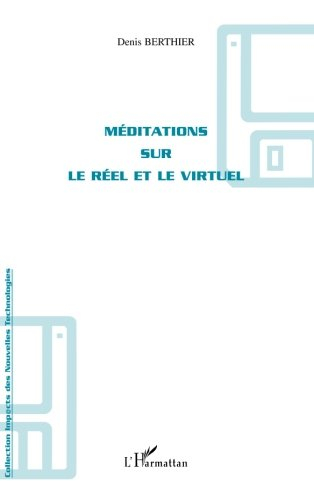 Méditations sur le réel et le virtuel